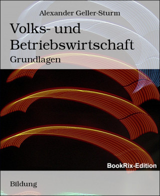 Alexander Geller-Sturm: Volks- und Betriebswirtschaft