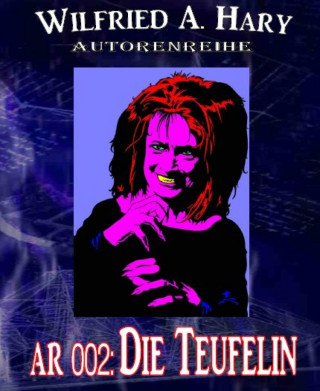 Wilfried A. Hary: Autorenreihe 002: Die Teufelin