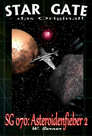 W. Berner: STAR GATE 070: Asteroidenfieber II
