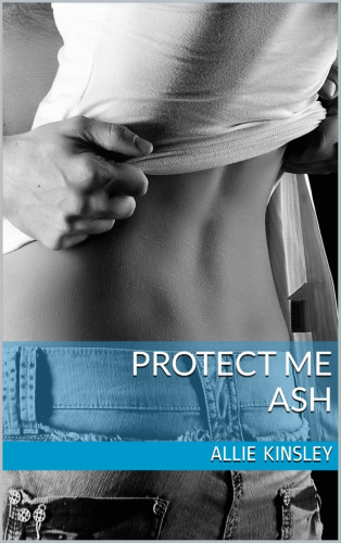 Allie Kinsley: Protect me - Ash