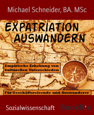 BA. Michael Schneider MSc: Expatriation Auswandern