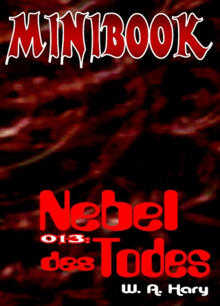 W. A. Hary: MINIBOOK 013: Nebel des Todes
