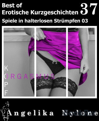 Angelika Nylone: Erotische Kurzgeschichten - Best of 37