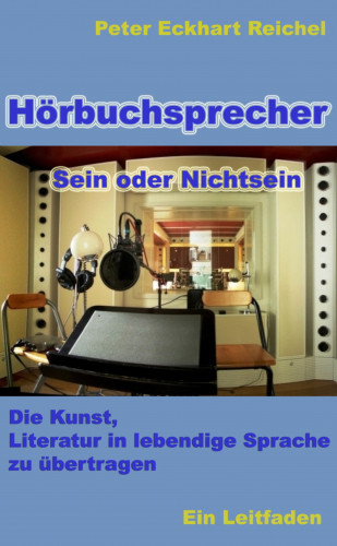 Peter Eckhart Reichel: Hörbuchsprecher - Sein oder Nichtsein