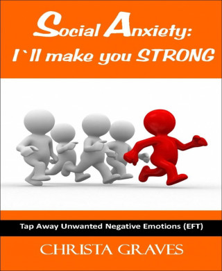 Christa Graves: Social Anxiety: I´ll make you STRONG