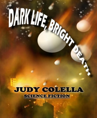 Judy Colella: Dark Life, Bright Death