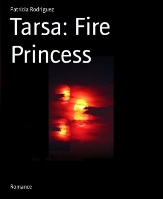 Patricia Rodriguez: Tarsa: Fire Princess
