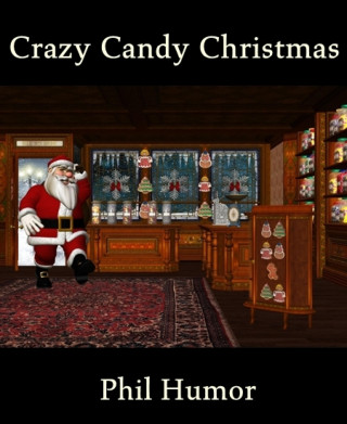 Phil Humor: Crazy Candy Christmas