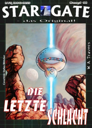 W. A. Travers: STAR GATE 091: Die letzte Schlacht