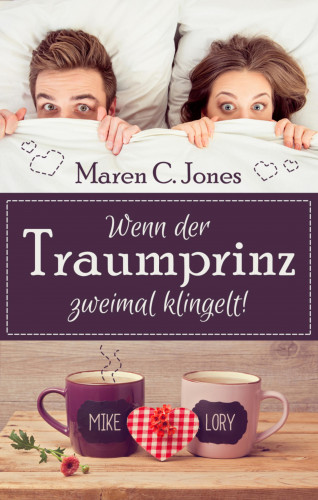 Maren C. Jones: Wenn der Traumprinz zweimal klingelt!