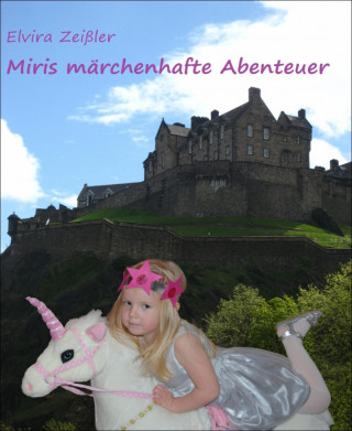 Elvira Zeißler: Miris märchenhafte Abenteuer