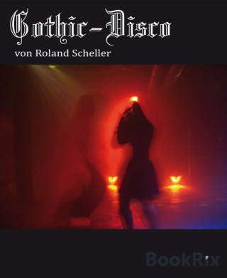 Roland Scheller: Gothic-Disco