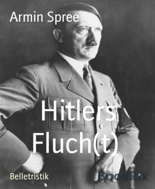 Armin Spree: Hitlers Fluch(t)