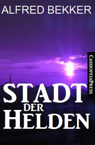 Alfred Bekker: Stadt der Helden