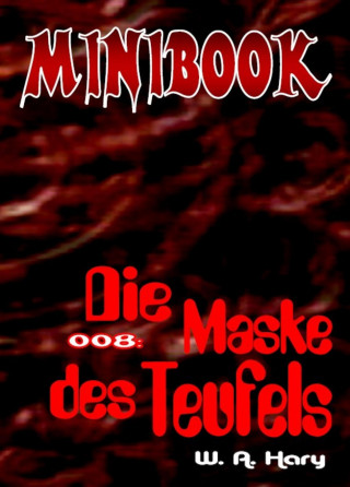 W. A. Hary: MINIBOOK 008: Die Maske des Teufels