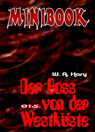 W. A. Hary: MINIBOOK 015: Der Boss von der Westküste