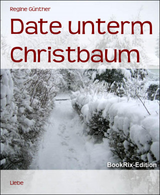 Regine Günther: Date unterm Christbaum