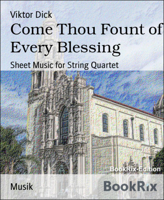 Viktor Dick: Come Thou Fount of Every Blessing