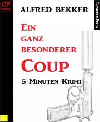 Alfred Bekker: Ein ganz besonderer Coup: 5-Minuten-Krimi
