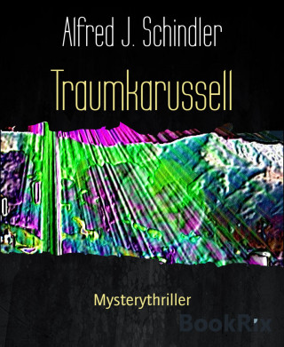 Alfred J. Schindler: Traumkarussell