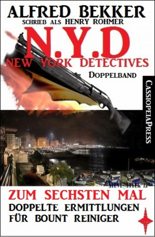 Alfred Bekker: N.Y.D. - Zum sechsten Mal: Doppelte Ermittlungen für Bount Reiniger (New York Detectives Doppelband)