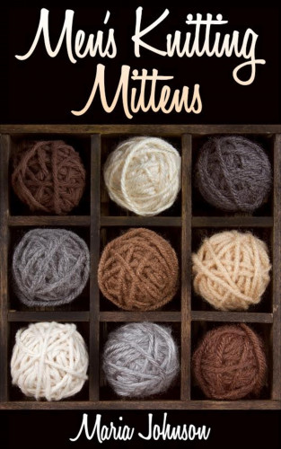 Maria Johnson: Men's Knitting Mittens