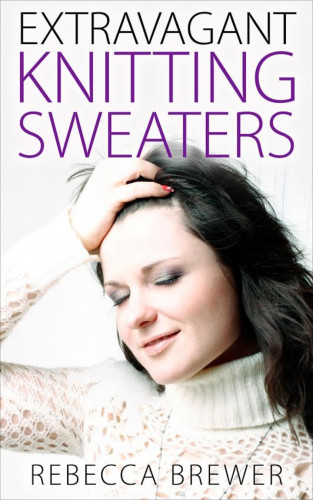 Rebecca Brewer: Extravagant Knitting Sweaters
