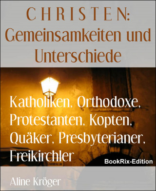 Aline Kröger: Katholiken, Orthodoxe, Protestanten, Kopten, Quäker, Presbyterianer, Freikirchler