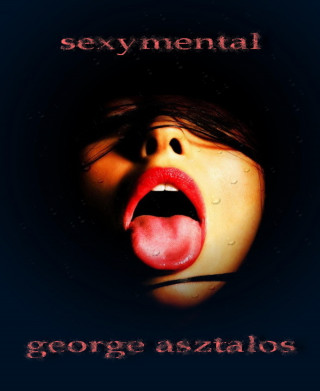 george g. asztalos: sexymental