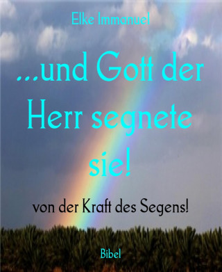 Elke Immanuel: ...und Gott der Herr segnete sie!