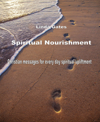 Linda Gates: Spiritual Nourishment by Linda Gates
