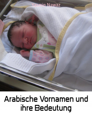 Yasmin Nawaz: Arabische Vornamen und ihre Bedeutung