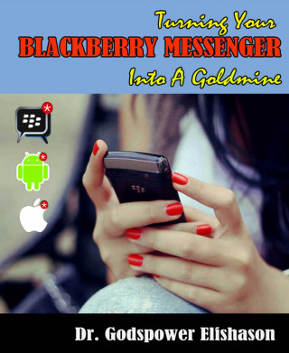 Godspower Elishason: Turning Your BlackBerry® Messenger Into a Goldmine