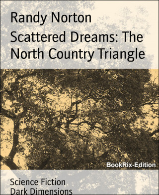Randy Norton: Scattered Dreams: The North Country Triangle