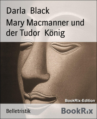 Darla Black: Mary Macmanner und der Tudor König