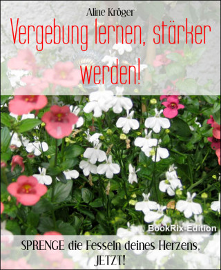 Aline Kröger: Vergebung lernen, stärker werden!