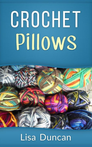 Lisa Duncan: Crochet Pillows