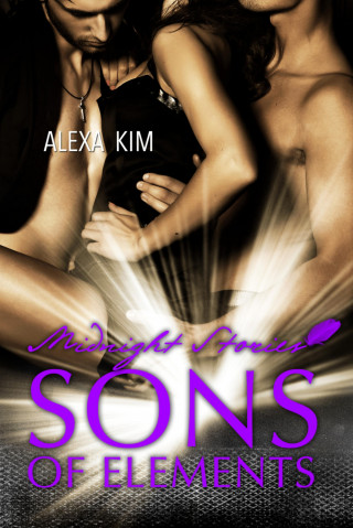 Alexa Kim: Sons of Elements - Midnight Stories (Teil 2)