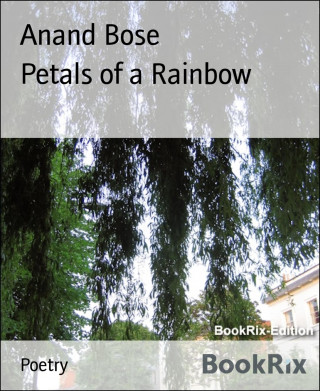 Anand Bose: Petals of a Rainbow