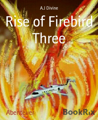 A.J Divine: Rise of Firebird Three