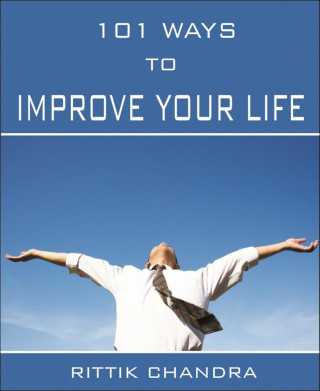 Rittik Chandra: 101 Ways to Improve Your Life