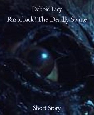 Debbie Lacy: Razorback! The Deadly Swine