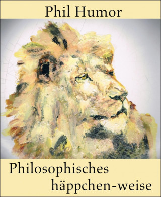 Phil Humor: Philosophisches häppchen-weise