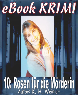 K.-H. Weimer: Krimi 010: Rosen für die Mörderin