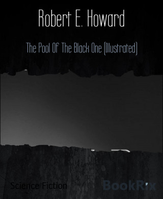 Robert E. Howard: The Pool Of The Black One (Illustrated)