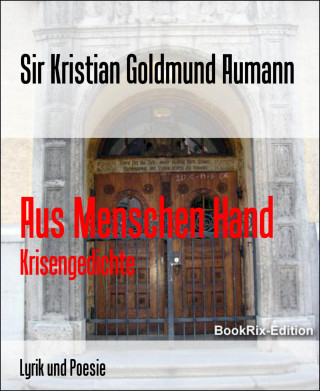 Sir Kristian Goldmund Aumann: Aus Menschen Hand