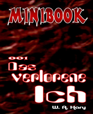 W. A. Hary: MINIBOOK 001: Das verlorene Ich