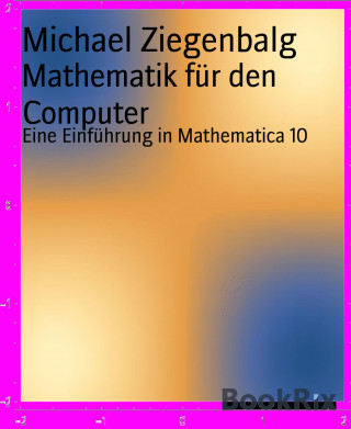 Michael Ziegenbalg: Mathematik für den Computer