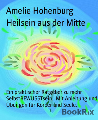 Amelie Hohenburg: Heilsein aus der Mitte