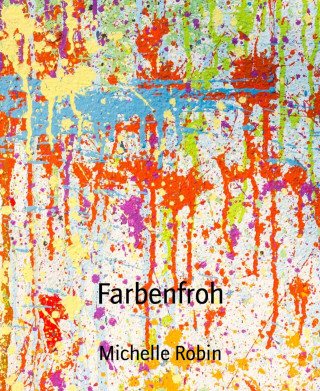 Michelle Robin: Farbenfroh